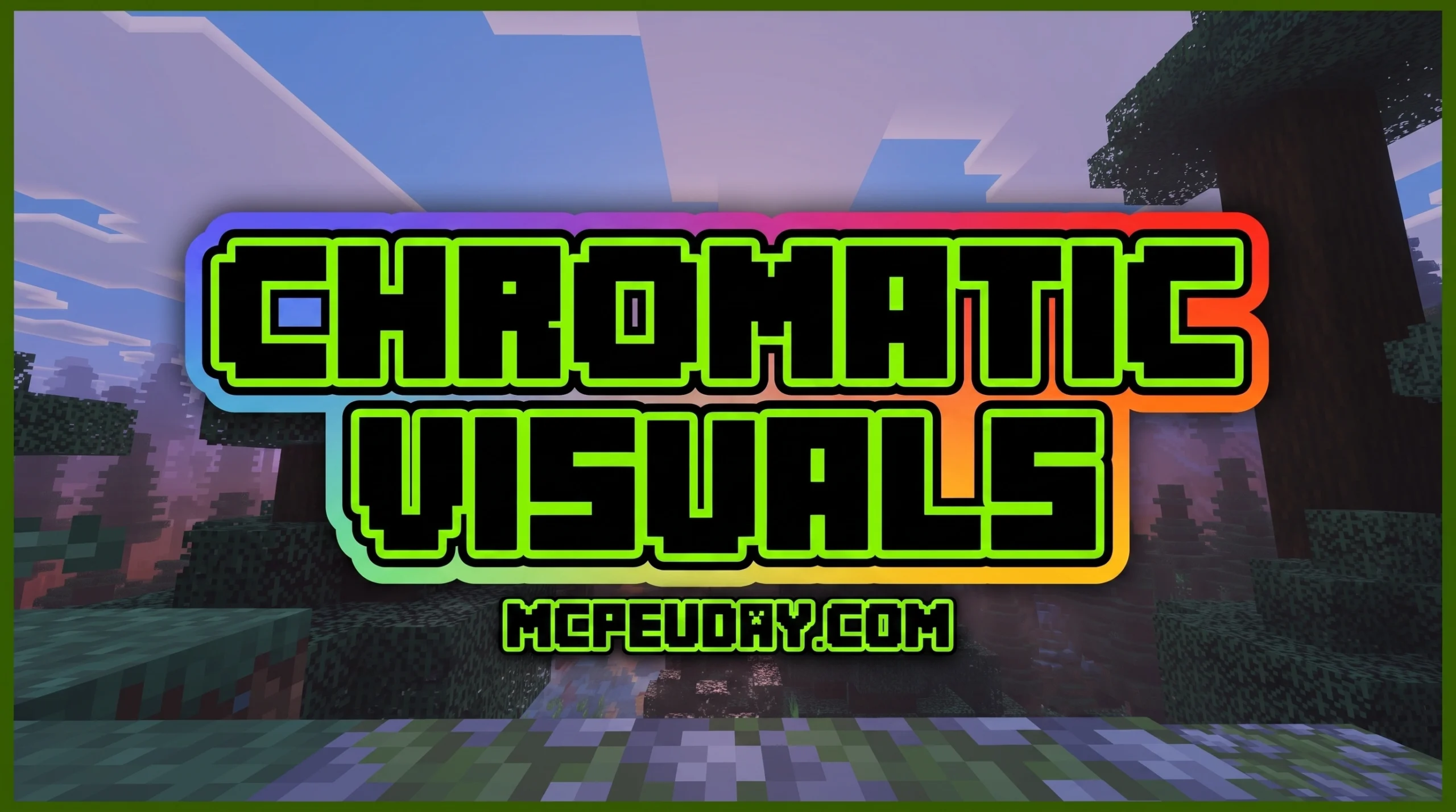 Chromatic Visuals Shader (26.x, 1.21) – MCPE/Bedrock Shader