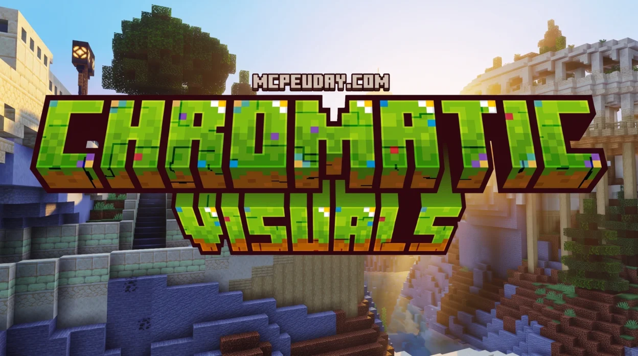 Chromatic Visuals Shader (26.x, 1.21) – MCPE/Bedrock Shader