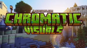 Chromatic Visuals Shader (26.x, 1.21) – MCPE/Bedrock Shader