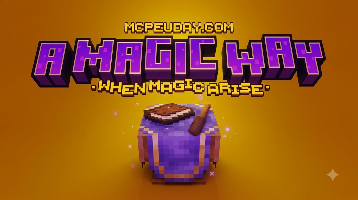 Magic Way Addon (26.x, 1.21) – MCPE/Bedrock Mod